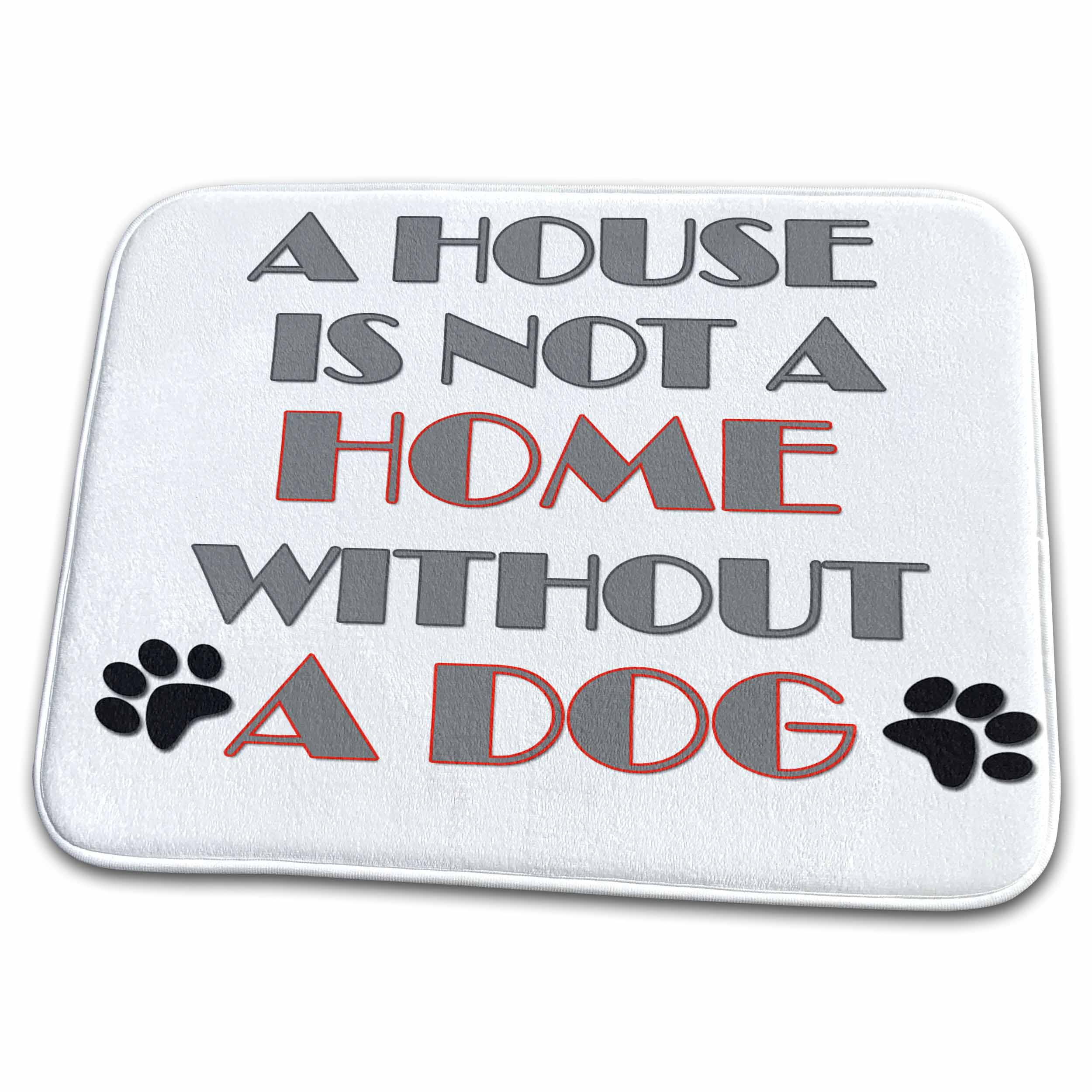 3dRose RinaPiro Dog Sayings - A house is not a home without a dog. - Dish Drying Mats (ddm-272727)